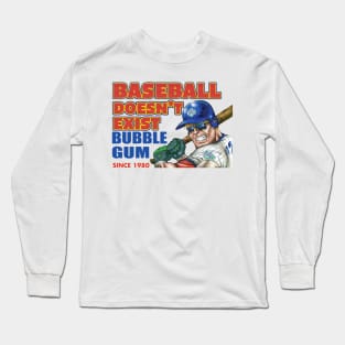 Baseball Doesn't Exist Long Sleeve T-Shirt